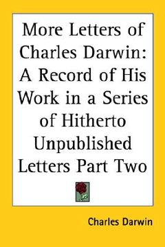 portada more letters of charles darwin: a record of his work in a series of hitherto unpublished letters part two (en Inglés)
