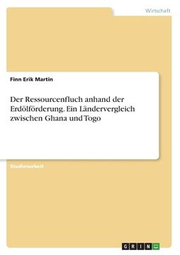 portada Der Ressourcenfluch anhand der Erdölförderung. Ein Ländervergleich zwischen Ghana und Togo (en Alemán)