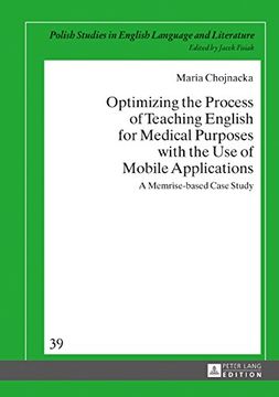 portada Optimizing the Process of Teaching English for Medical Purposes with the Use of Mobile Applications: A Memrise-based Case Study (Polish Studies in English Language & Literature)