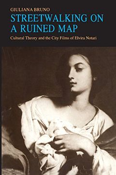 portada Streetwalking on a Ruined Map: Cultural Theory and the City Films of Elvira Notari (en Inglés)