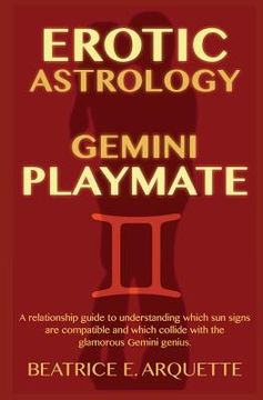 portada Erotic Astrology: Gemini Playmate: A relationship guide to understanding which sun signs are compatible and which collide with the glamo (in English)