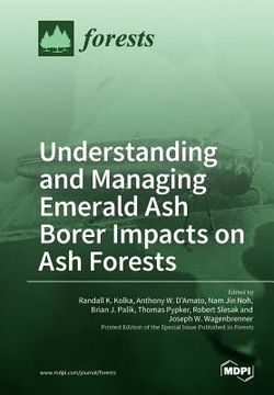 portada Understanding and Managing Emerald Ash Borer Impacts on Ash Forests (en Inglés)