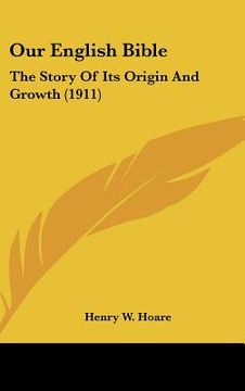 portada our english bible: the story of its origin and growth (1911) (en Inglés)
