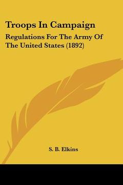 portada troops in campaign: regulations for the army of the united states (1892) (en Inglés)