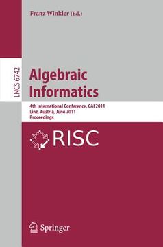 portada algebraic informatics: 4th international conference, cai 2011, linz, austria, june 21-24, 2011, proceedings (en Inglés)