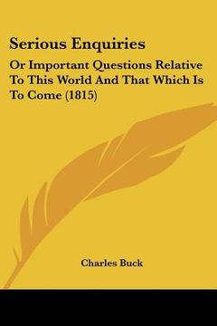portada serious enquiries: or important questions relative to this world and that which is to come (1815) (en Inglés)