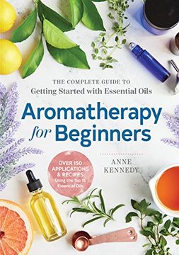 portada Aromatherapy for Beginners: The Complete Guide to Getting Started With Essential Oils 