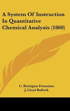 portada a system of instruction in quantitative chemical analysis (1860) (en Inglés)