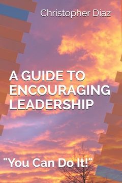 portada A Guide to Encouraging Leadership: You Can Do It! (en Inglés)