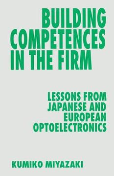 portada Building Competences in the Firm: Lessons from Japanese and European Optoelectronics (en Inglés)