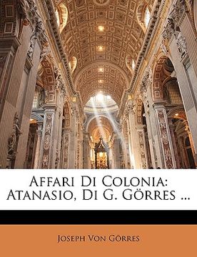 portada Affari Di Colonia: Atanasio, Di G. Gorres ... (en Italiano)