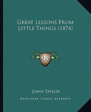 portada great lessons from little things (1874) (en Inglés)
