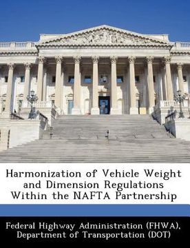 portada harmonization of vehicle weight and dimension regulations within the nafta partnership (en Inglés)