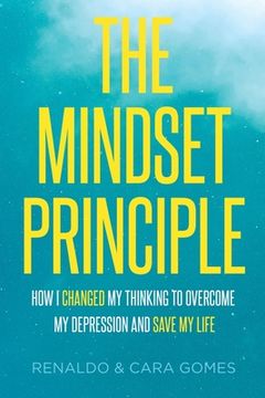 portada The Mindset Principle: How I changed my thinking to overcome my depression and save my life (en Inglés)