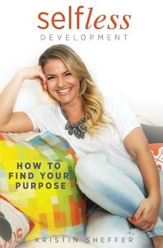 portada Selfless Development: How To Find Your Purpose (en Inglés)