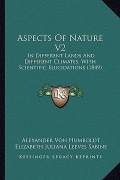 portada aspects of nature v2: in different lands and different climates, with scientific elucidations (1849)