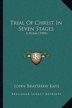 portada trial of christ in seven stages: a poem (1909) (en Inglés)