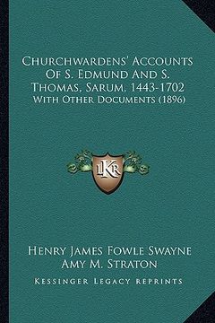 portada churchwardens' accounts of s. edmund and s. thomas, sarum, 1443-1702: with other documents (1896) (en Inglés)