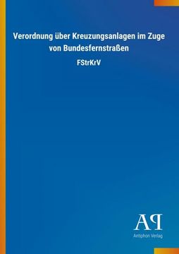portada Verordnung Über Kreuzungsanlagen im Zuge von Bundesfernstraßen (en Alemán)