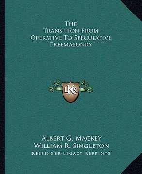 portada the transition from operative to speculative freemasonry (en Inglés)