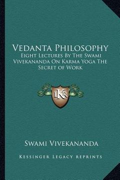 portada vedanta philosophy: eight lectures by the swami vivekananda on karma yoga the secret of work (en Inglés)