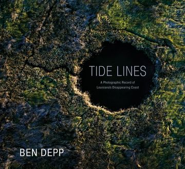 portada Tide Lines: A Photographic Record of Louisiana’S Disappearing Coast 