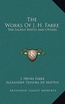 portada the works of j. h. fabre: the sacred beetle and others (en Inglés)