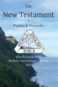 portada The New Testament + Psalms and Proverbs: World English Bible British/International Spelling 2022 (en Inglés)