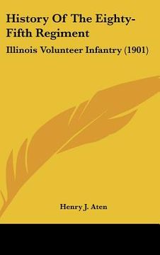 portada history of the eighty-fifth regiment: illinois volunteer infantry (1901) (en Inglés)