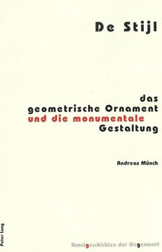 portada De Stijl: Das Geometrische Ornament und die Monumentale Gestaltung (en Alemán)