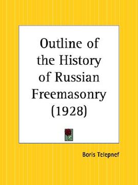 portada outline of the history of russian freemasonry (en Inglés)