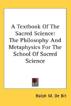 portada a textbook of the sacred science: the philosophy and metaphysics for the school of sacred science (en Inglés)