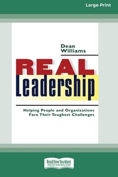 portada Real Leadership: Helping People and Organizations Face Their Toughest Challenges (16pt Large Print Edition) (en Inglés)