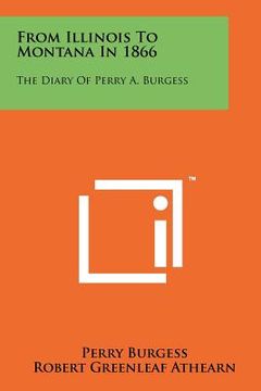 portada from illinois to montana in 1866: the diary of perry a. burgess (en Inglés)