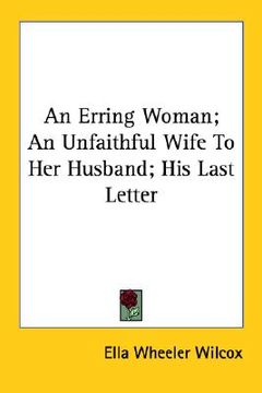 portada an erring woman; an unfaithful wife to her husband; his last letter (en Inglés)