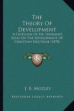 portada the theory of development: a criticism of dr. newman's essay on the development of christian doctrine (1878) (in English)