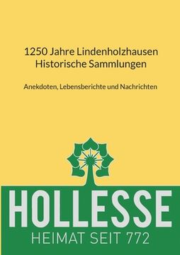portada 1250 Jahre Lindenholzhausen - Historische Sammlungen: Anekdoten, Lebensberichte und Nachrichten (en Alemán)