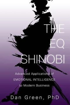 portada The EQ Shinobi: Advanced Applications of Emotional Intelligence to Modern Business (en Inglés)