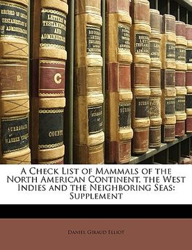 portada a check list of mammals of the north american continent, the west indies and the neighboring seas: supplement (en Inglés)