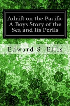 portada Adrift on the Pacific A Boys Story of the Sea and Its Perils (en Inglés)