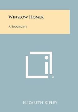 portada winslow homer: a biography (en Inglés)