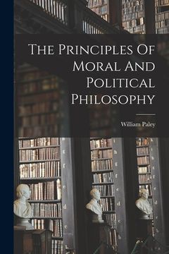 portada The Principles Of Moral And Political Philosophy (in English)