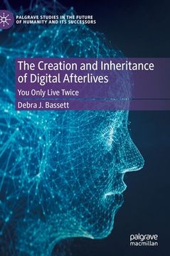 portada The Creation and Inheritance of Digital Afterlives: You Only Live Twice