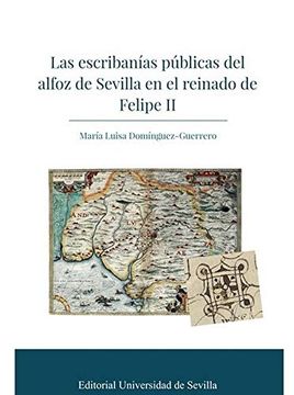 portada Las Escribanías Públicas del Alfoz de Sevilla en el Reinado de Felipe ii: 344 (Historia y Geografía) (in Spanish)