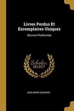 portada Livres Perdus et Escemplaires Uniques: Oeuvres Posthumes 