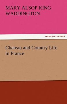 portada chateau and country life in france (en Inglés)