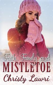 portada Faith, Family, and Mistletoe (en Inglés)
