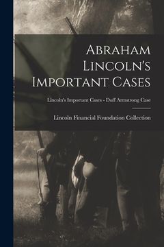 portada Abraham Lincoln's Important Cases; Lincoln's Important Cases - Duff Armstrong Case (en Inglés)