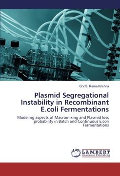 portada Plasmid Segregational Instability in Recombinant E.coli Fermentations: Modeling aspects of Macromixing and Plasmid loss probability in Batch and Continuous E.coli Fermentations