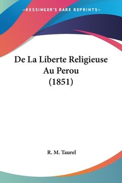 portada De La Liberte Religieuse Au Perou (1851) (en Francés)